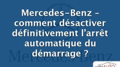 Mercedes-Benz – comment désactiver définitivement l’arrêt automatique du démarrage ?